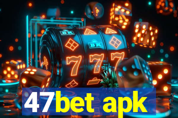 47bet apk